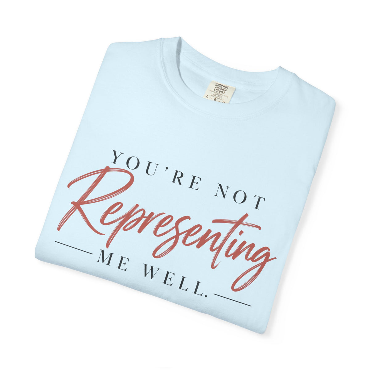 You’re Not Representing Me Well