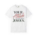 Your Attitude Is Less Than Joyous