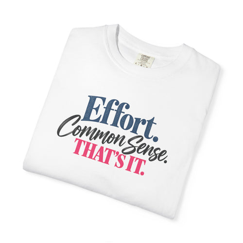 Effort. Common Sense.
