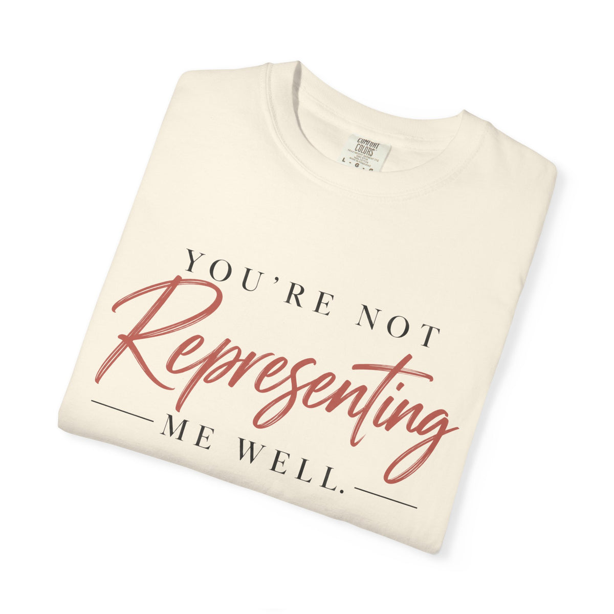 You’re Not Representing Me Well