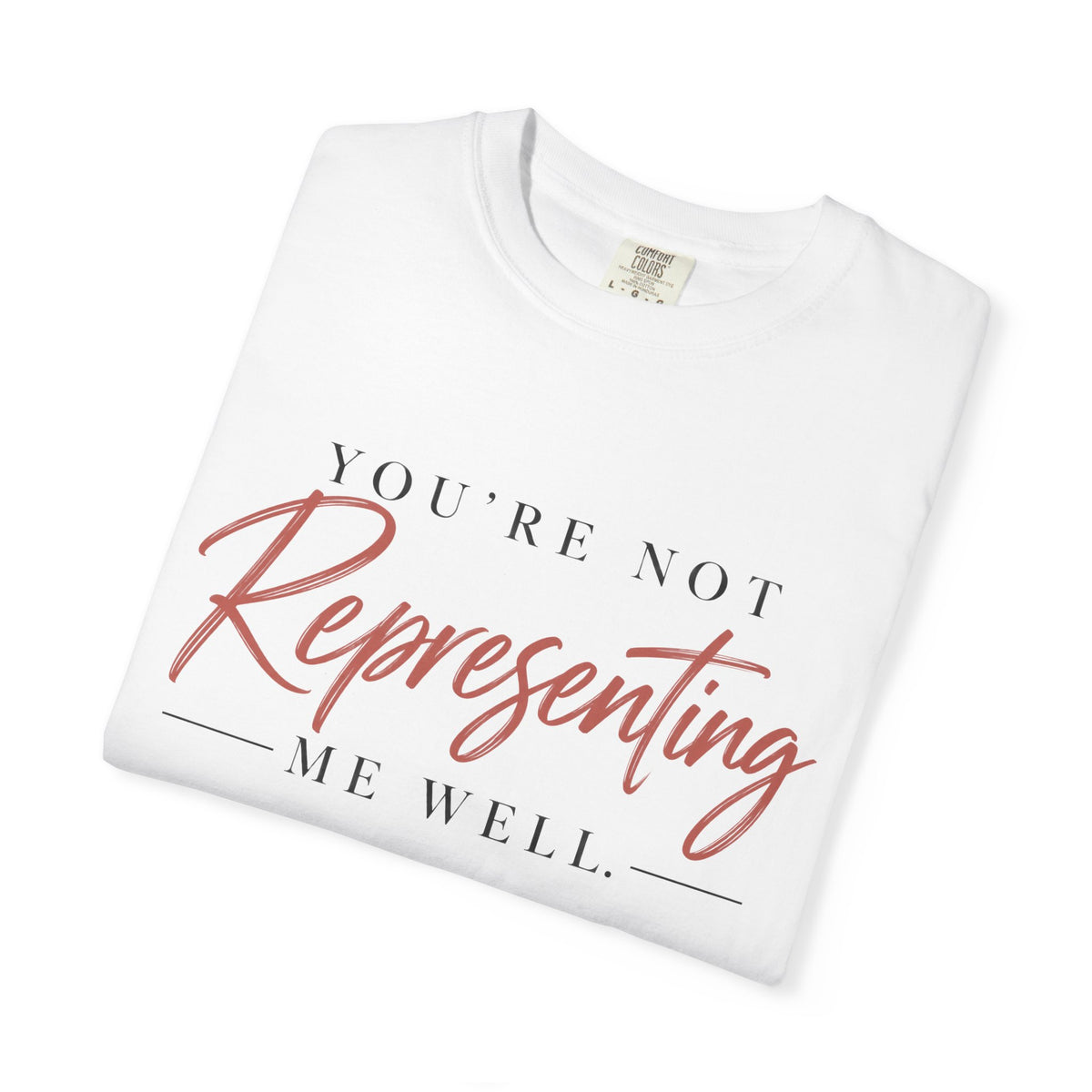 You’re Not Representing Me Well